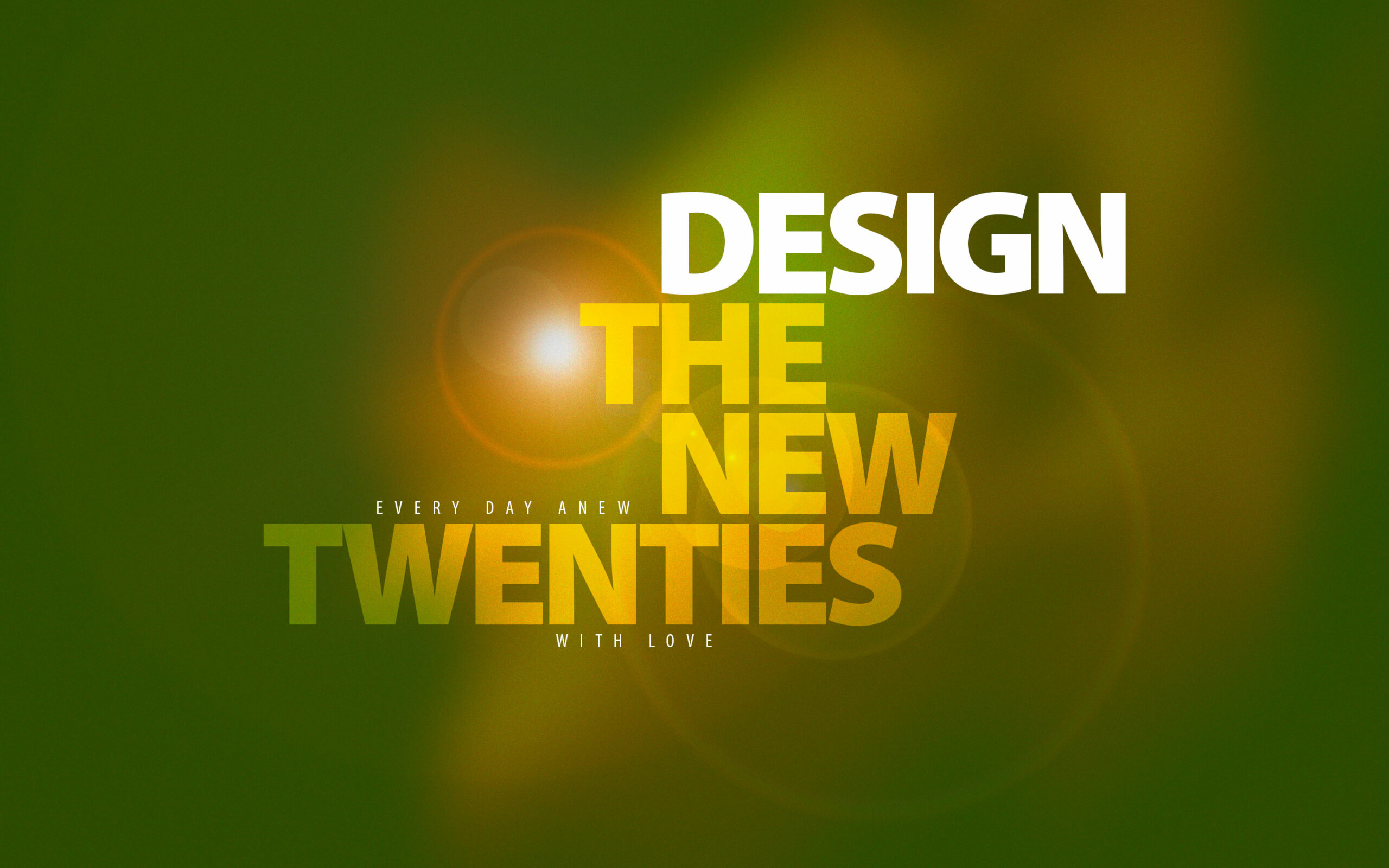 Design the New Twenties – Every day anew with Love (green)