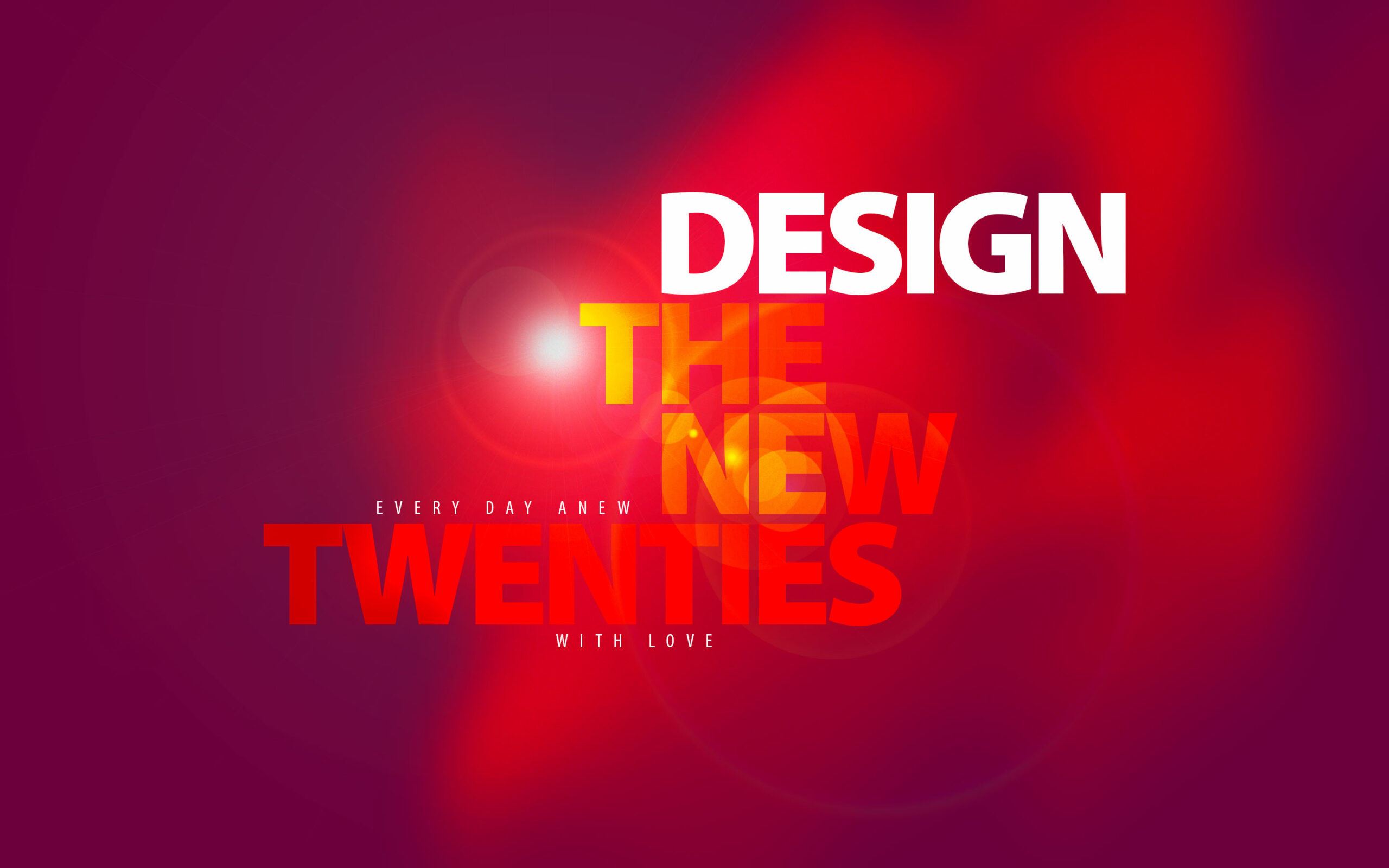 Design the New Twenties – Every day anew with Love (pink)
